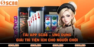 Tải App SC88 – Ứng Dụng Giải Trí Tiện Ích Cho Người Chơi